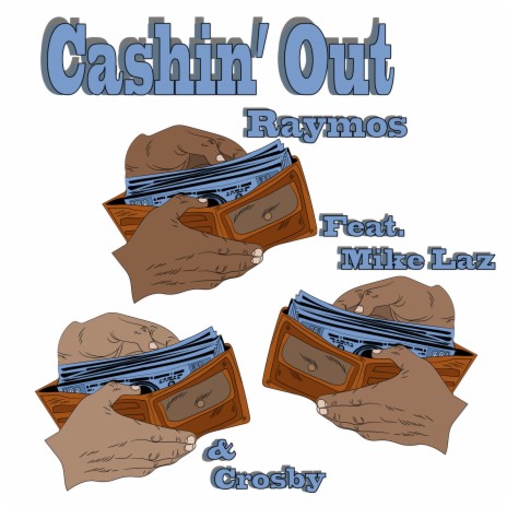 Cashin' out ft. Crosby & Mike Laz | Boomplay Music