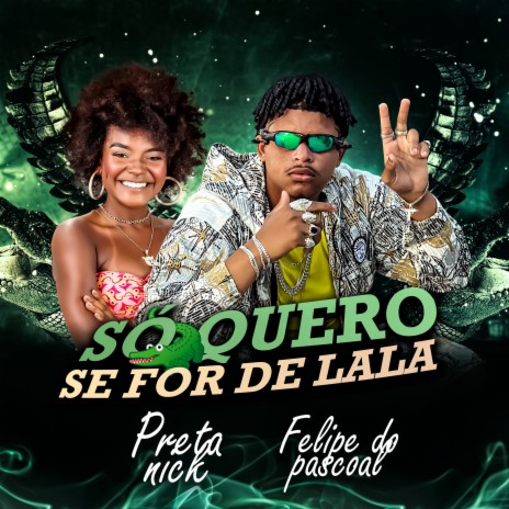 Só Quero Se For de Lala ft. Preta Nick | Boomplay Music