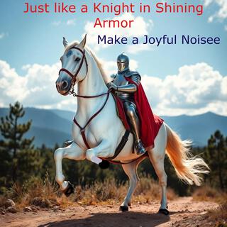 Just like a Knight in Shining Armor