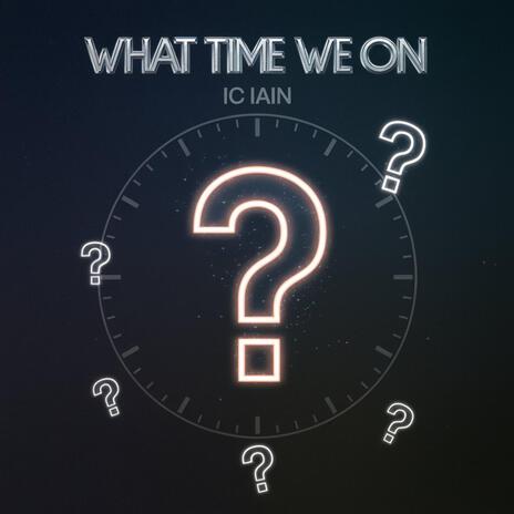 What Time We On | Boomplay Music