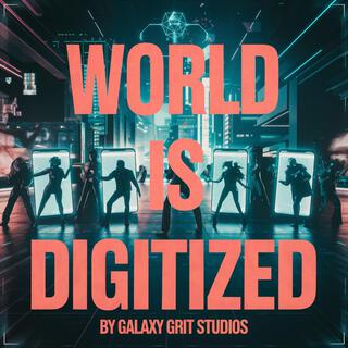 World Is Digitized