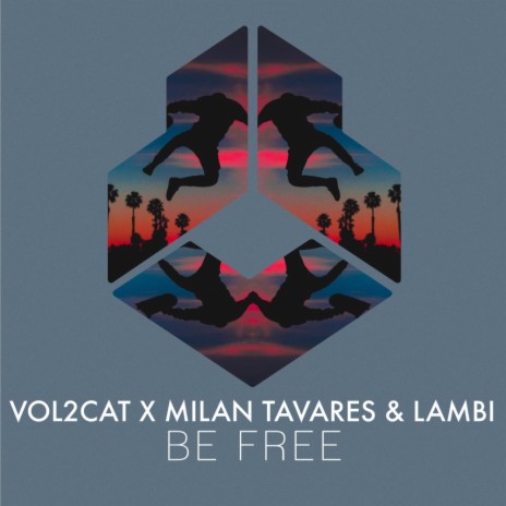 Be Free ft. Milan Tavares & Lambi