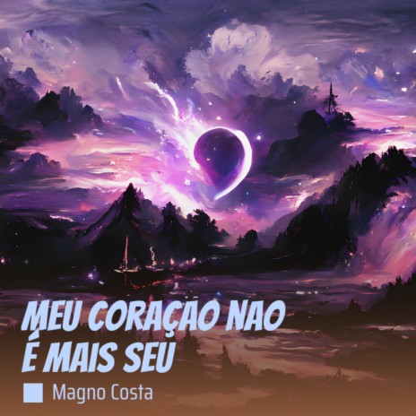 Meu Coração Nao É Mais Seu | Boomplay Music