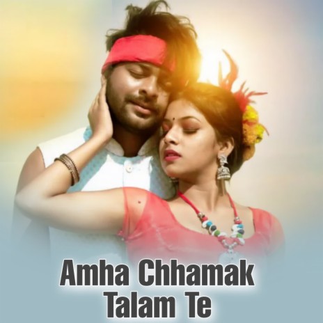 Amha Chhamak Talam Te ft. Porayni | Boomplay Music