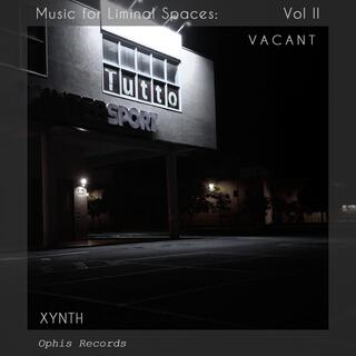 Music for Liminal Spaces: Vol II Vacant