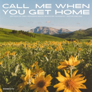 Call Me When You Get Home