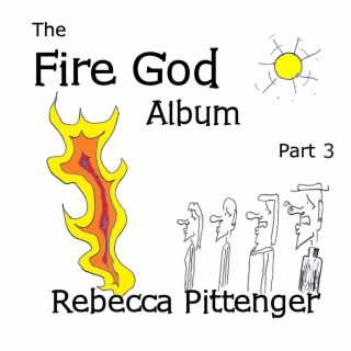 The Fire God Album, Pt. 3