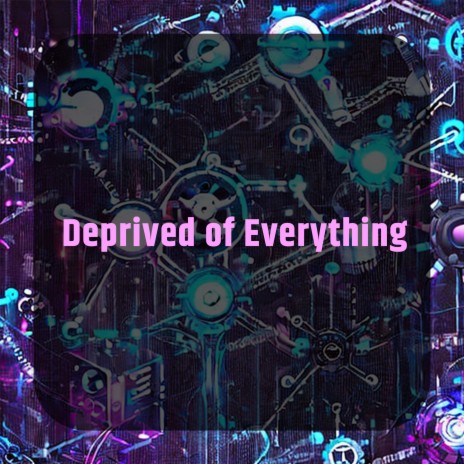 Deprived of Everything | Boomplay Music