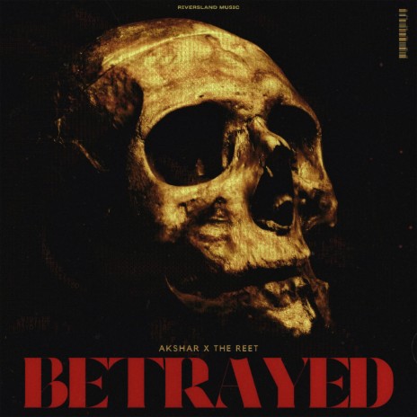 Betrayed ft. The Reet | Boomplay Music