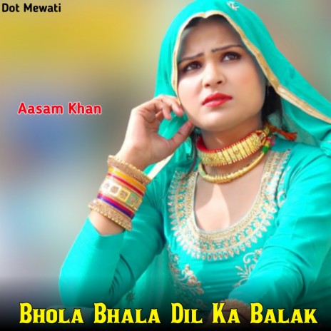 Bhola Bhala Dil Ka Balak | Boomplay Music