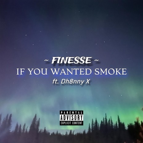 IF YOU WANTED SMOKE ft. Dh8nny_x | Boomplay Music