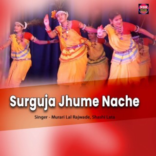 Surguja Jhume Nache