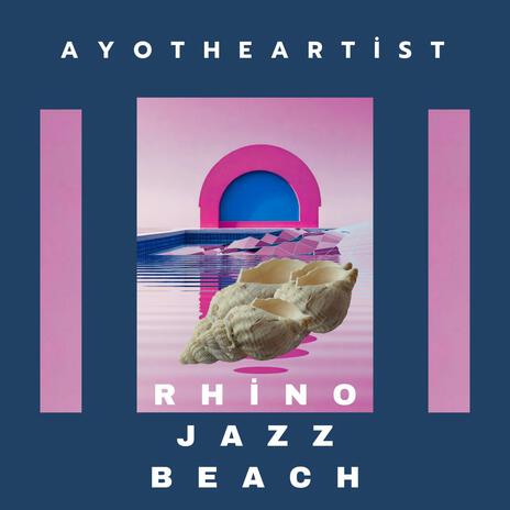 Rhino Jazz Beach | Boomplay Music