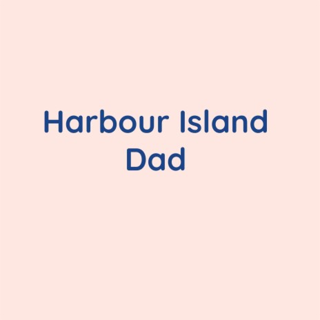 Harbour Island Dad | Boomplay Music