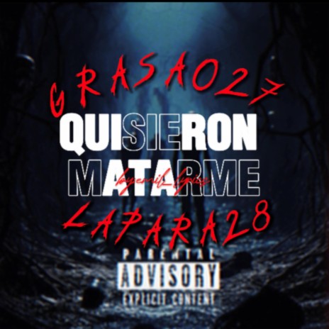 QUISIERON MATARME LA PARA28 ft. GRASA027 | Boomplay Music
