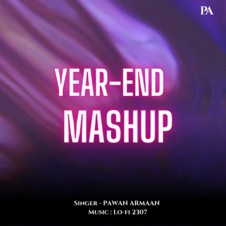 Year End Mashup ft. Pawan Armaan | Boomplay Music