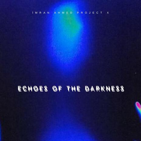 Echoes Of The Darkness ft. Karam Abbas | Boomplay Music