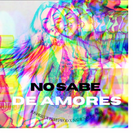 NO SABE DE AMORES ft. Nadiesae | Boomplay Music