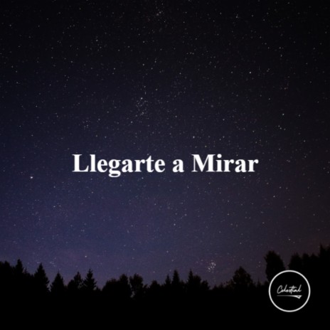 Llegarte a Mirar | Boomplay Music