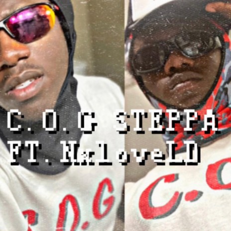 C.O.G Steppa ft. NxLoveLD | Boomplay Music