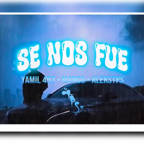 SE NOS FUE (ftYamil453) | Boomplay Music