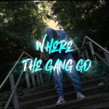 Where The Gang Go | Boomplay Music