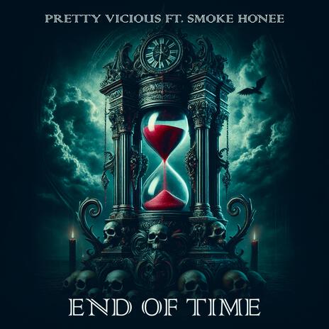 End Of Time ft. Smoke Honee | Boomplay Music