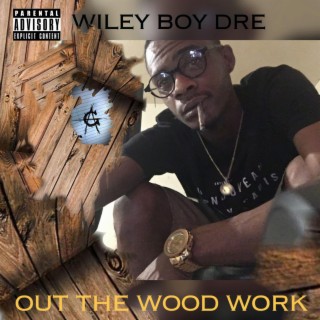OUT THE WOOD WORK