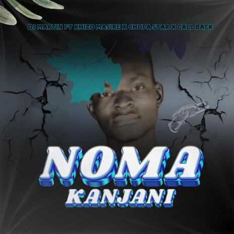 Nomakanjani ft. DJ Martin B, Khizo Masire, Chopa Star & Call Back | Boomplay Music