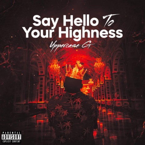 Say Hello To Your Highness | Boomplay Music