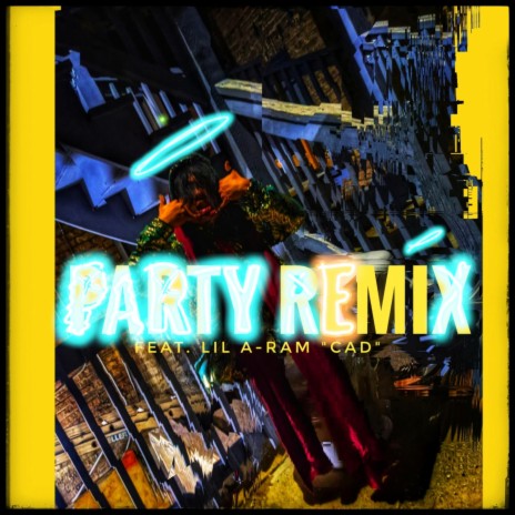 Party (Remix) ft. Lil A-Ram "CAD" | Boomplay Music