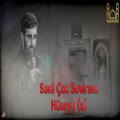 Seni Cox Sevirem Huseyn (Seyyid Rza Nerimani |2022|) | Boomplay Music