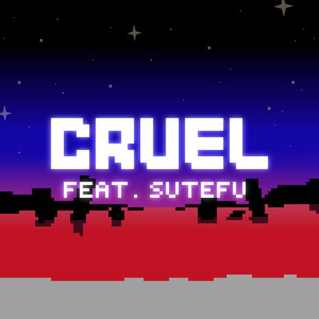 Cruel ft. Sutefu | Boomplay Music