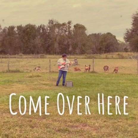 Come Over Here | Boomplay Music