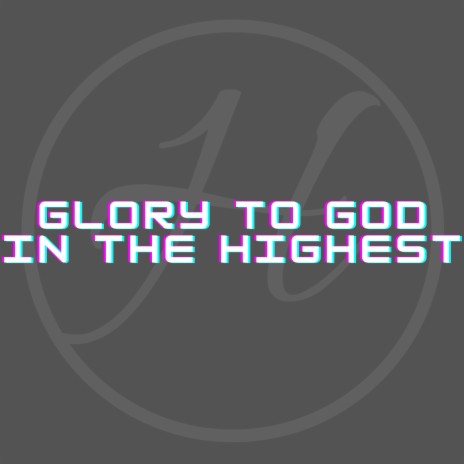 Glory to God in the Highest | Boomplay Music