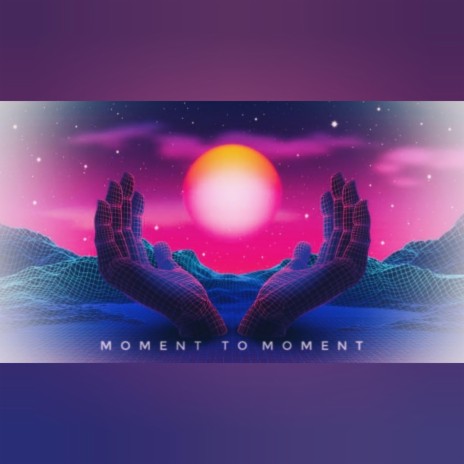 Moment to Moment | Boomplay Music