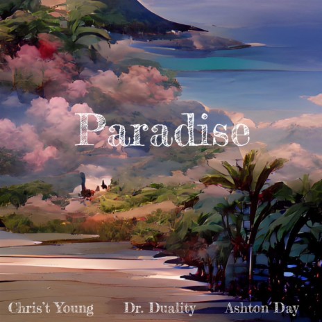 Paradise (Mint Tea With Ice) ft. Chris't Young, Dr.Duality & Ashton Day | Boomplay Music