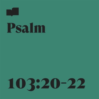Psalm 103:20-22