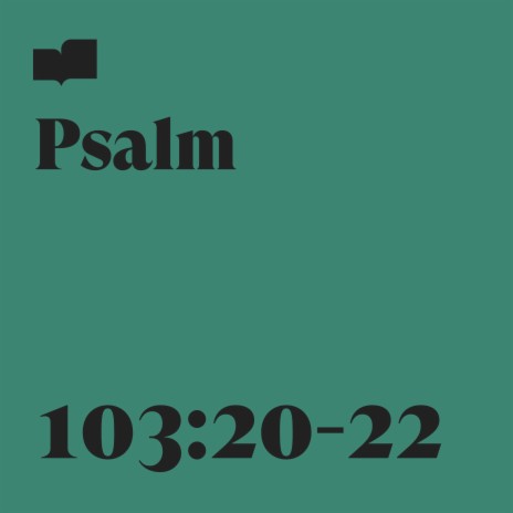 Psalm 103:20-22 ft. Jenny & Tyler