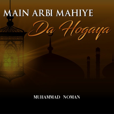 Main Arbi Mahiye Da Hogaya | Boomplay Music