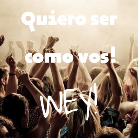 Quiero ser como vos! | Boomplay Music