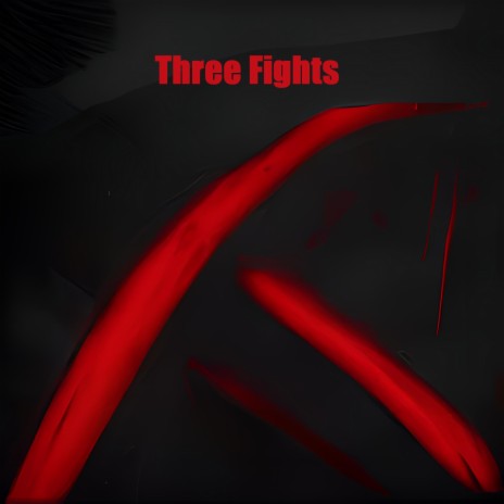 Three Fights | Boomplay Music