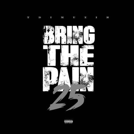 Bring The Pain 25 | Boomplay Music