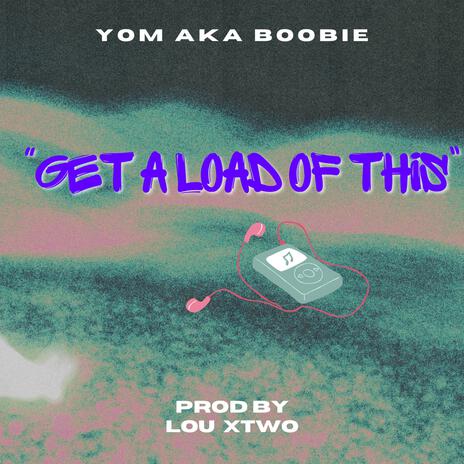 Get A Load Of This | Boomplay Music