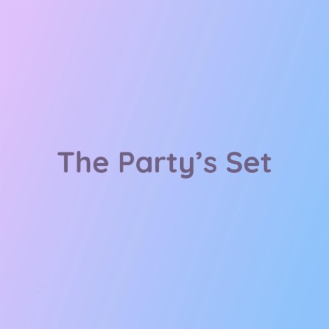 The Party's Set | Boomplay Music