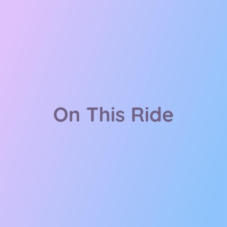 On This Ride | Boomplay Music