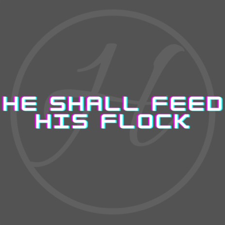 He Shall Feed His Flock like a Shepard | Boomplay Music