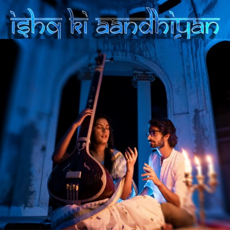 Ishq Ki Aandhiyan | Boomplay Music