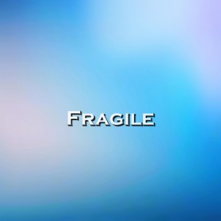 Fragile