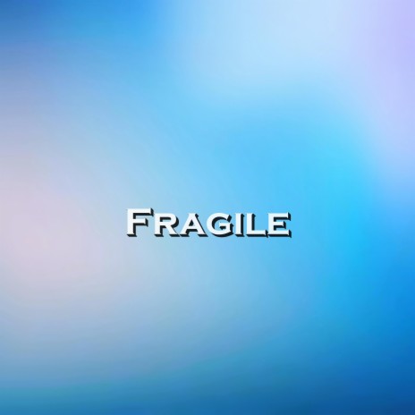 Fragile | Boomplay Music